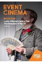 Jet Centre - Movie House Cinema - Event: Lady Windermere’s Fan
